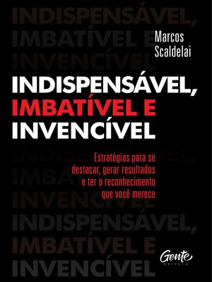 cover image of Indispensável, imbatível e invencível